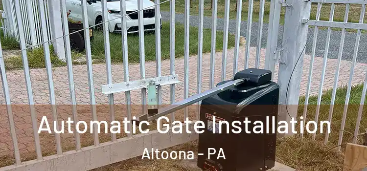  Automatic Gate Installation Altoona - PA