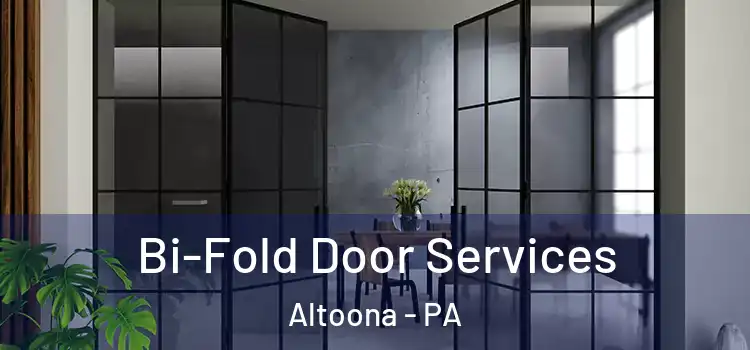 Bi-Fold Door Services Altoona - PA