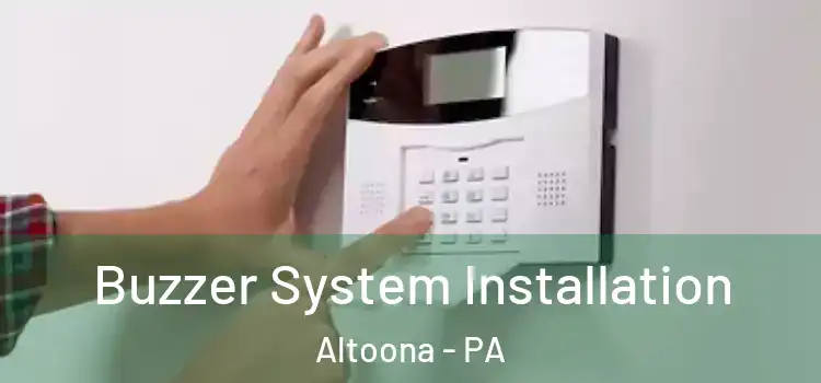  Buzzer System Installation Altoona - PA