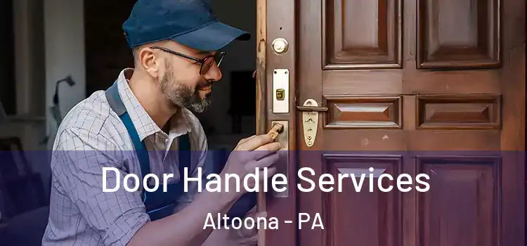 Door Handle Services Altoona - PA