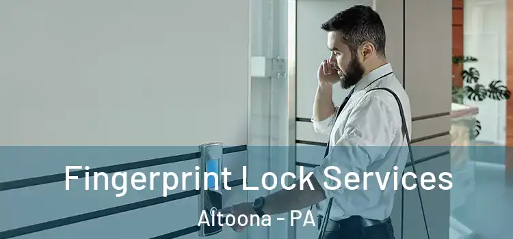 Fingerprint Lock Services Altoona - PA