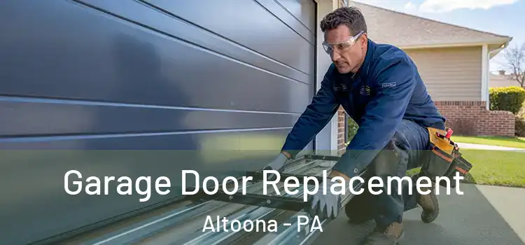  Garage Door Replacement Altoona - PA
