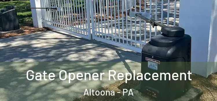 Gate Opener Replacement Altoona - PA