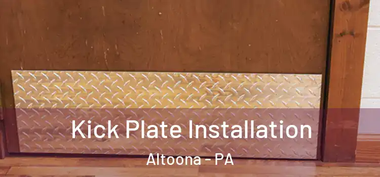 Kick Plate Installation Altoona - PA