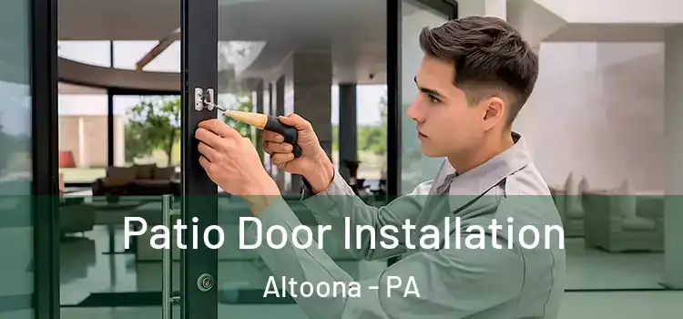 Patio Door Installation Altoona - PA