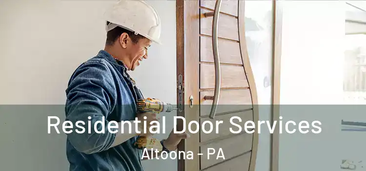Residential Door Services Altoona - PA