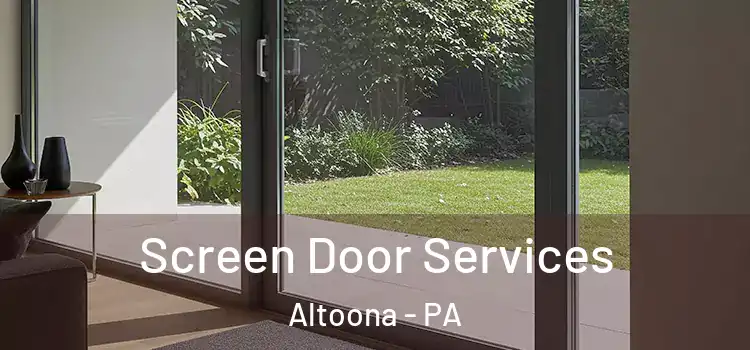 Screen Door Services Altoona - PA