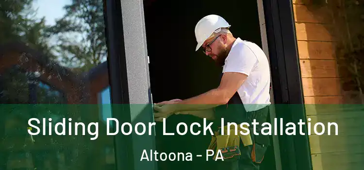 Sliding Door Lock Installation Altoona - PA