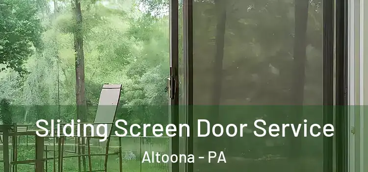 Sliding Screen Door Service Altoona - PA